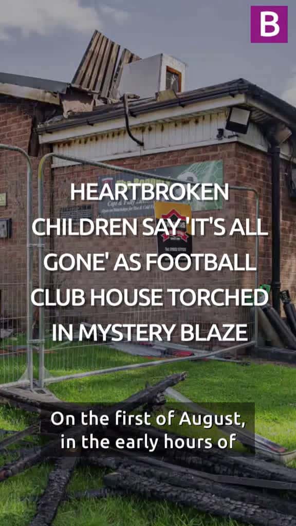 Cover for Heartbroken children say it s all gone as football club house in Solihull is torched in my 03521 #ilovescoopz