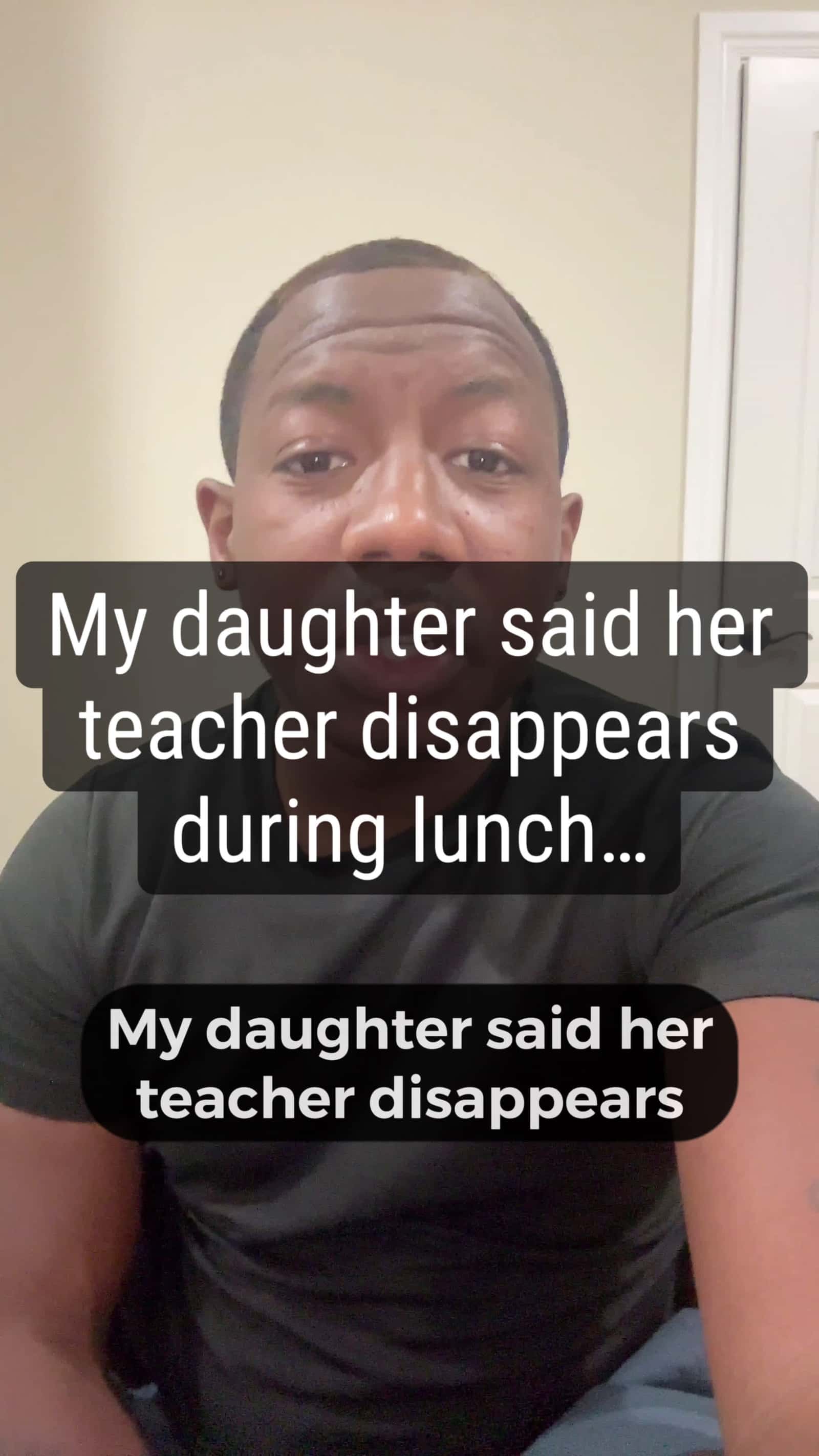 Cover for My daughter said her teacher disappeared during lunch #fyp