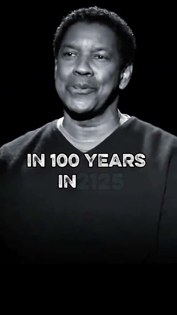 Cover for IN 100 YEARS IN 2125 WE WILL ALL BE BURIED...  Denzel Washingtons Best Motivation 92202 #us