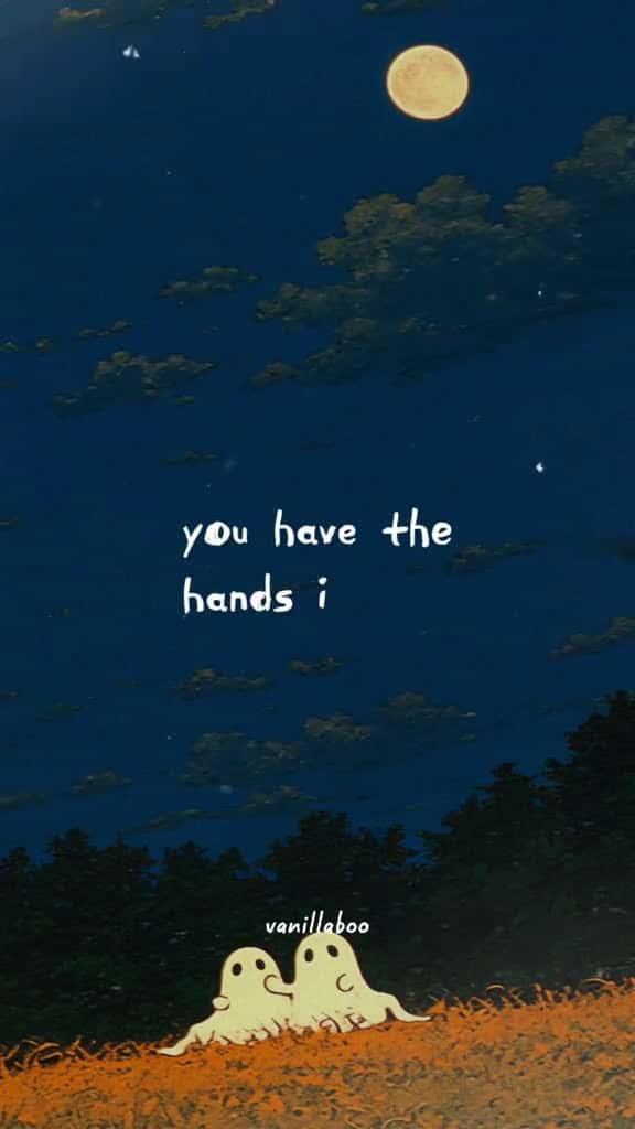 Cover for You have the hands I want to hold forever. You have the laugh that makes my worst days bet 15438 #followMe