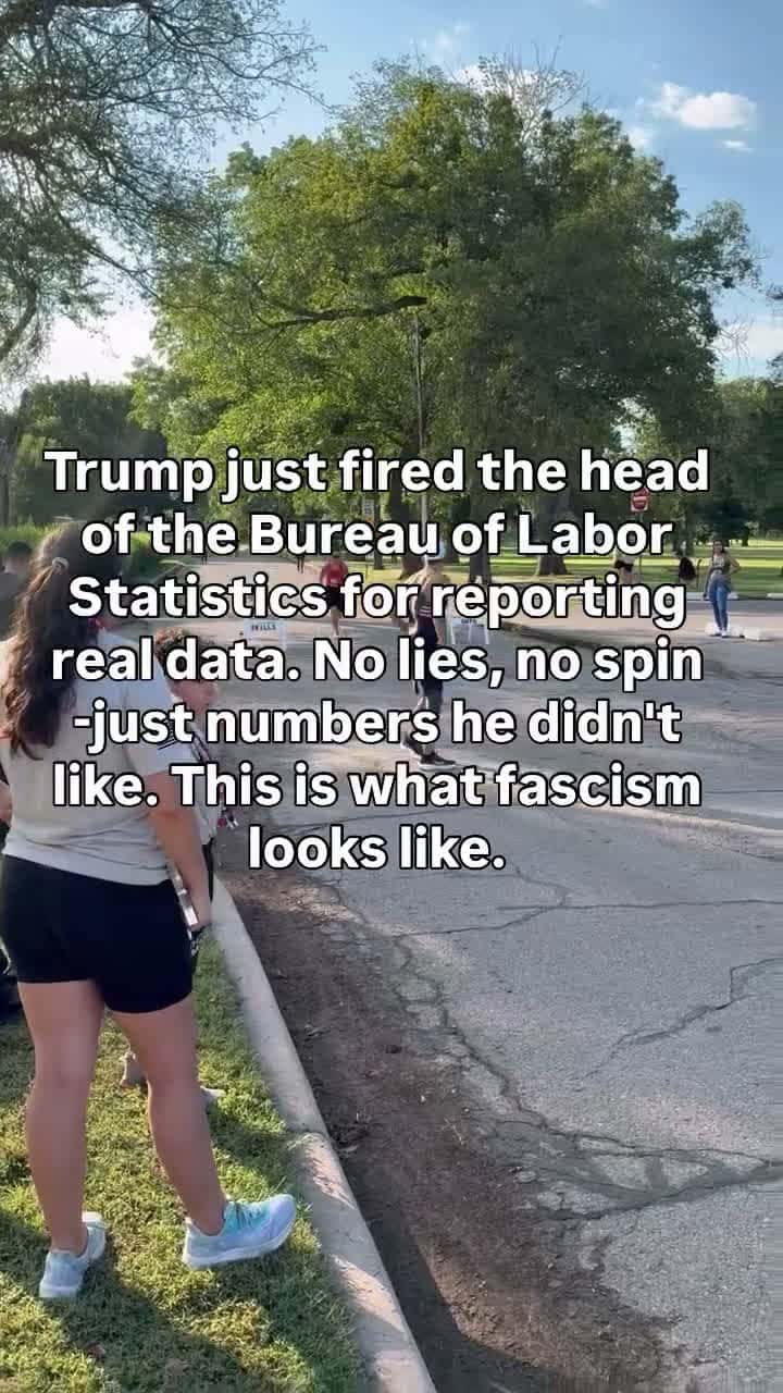 Cover for Trump just fired the head of the Bureau of Labor Statistics—for doing her job. The data wasn’t flattering, so instead of addressing the economy, he attacked the messenger. This isn’t leadership. It’s fascism in plain sight. When t