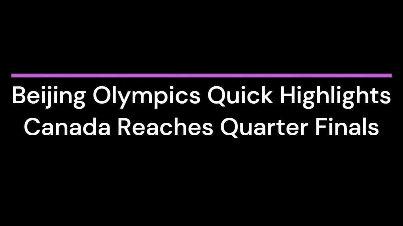 Cover for Beijing Olympics Quick Highlights - Canada Reaches Quarter Finals