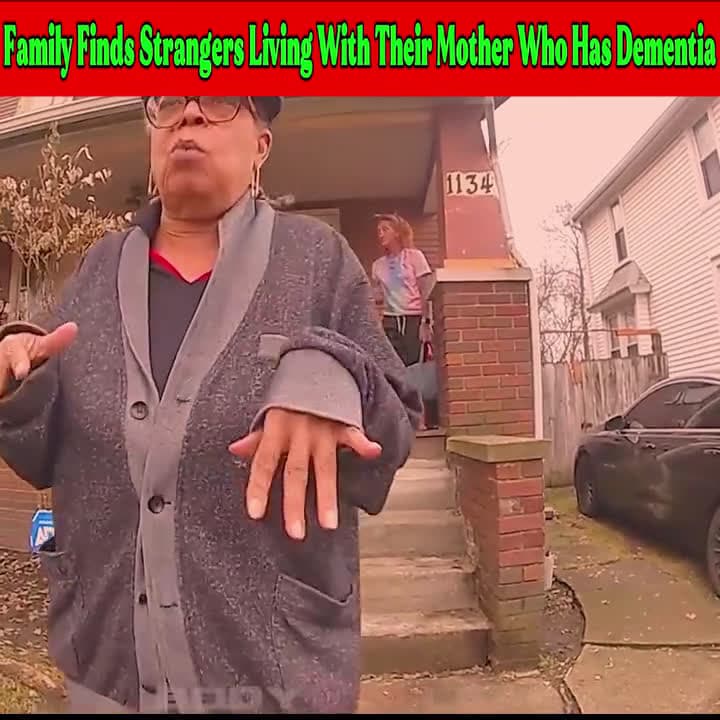 cover for Family Finds Strangers Living With Their Mother Who Has Dementa