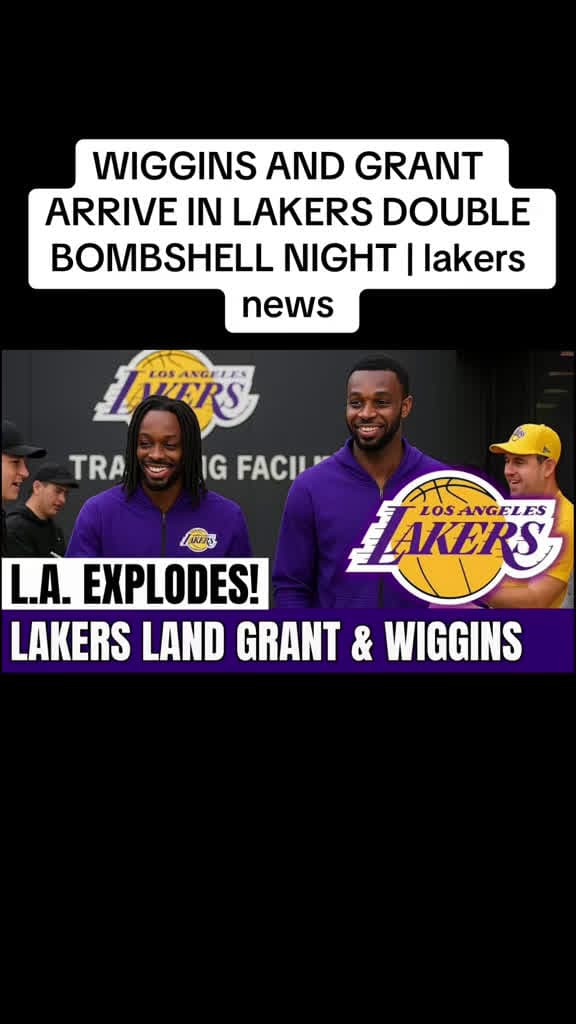 cover for Wiggins and Grant land in L.A. for a Lakers double bombshell night — what's next for the team? 🏀 #Lakers #NBA #Basketball #BreakingNews