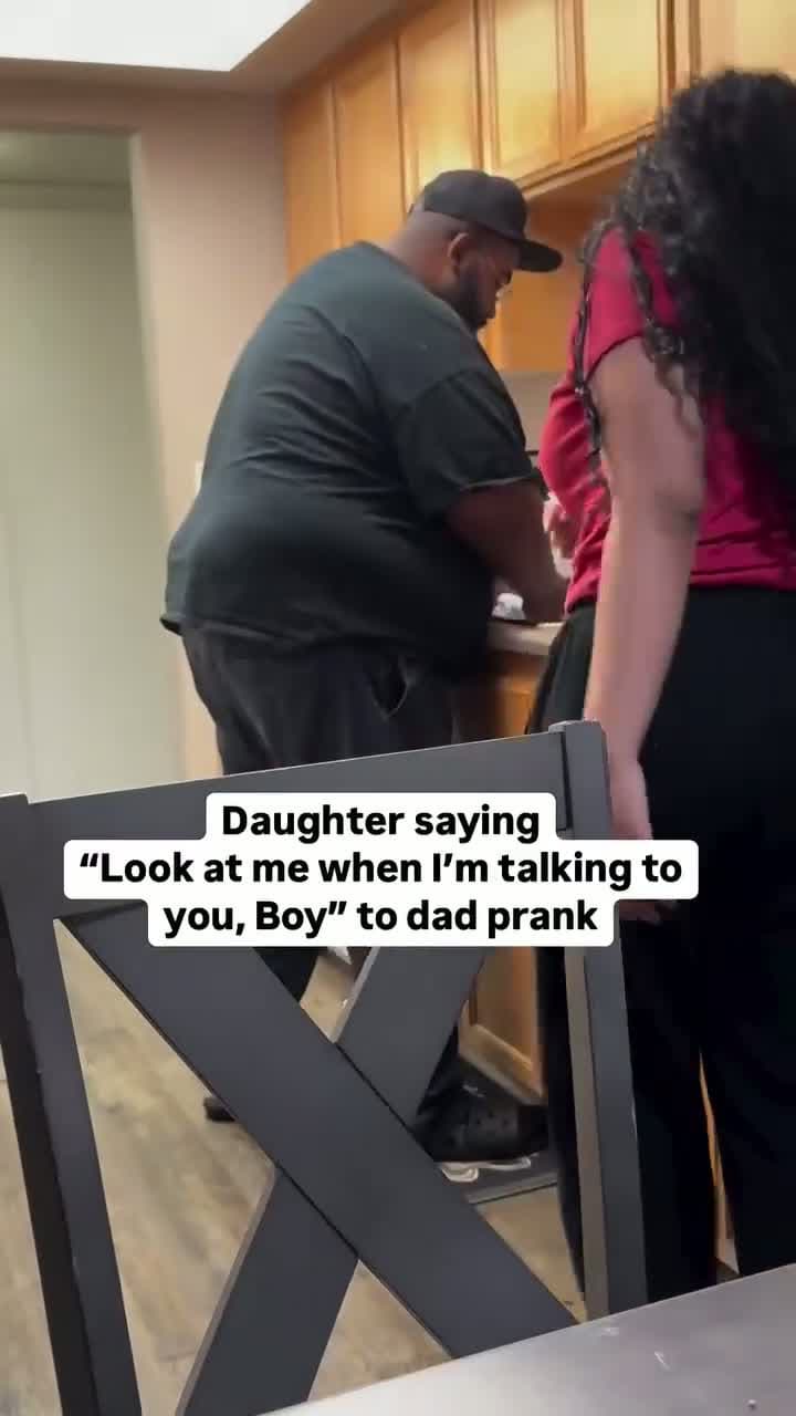 cover for Daughter saying"Look at me when I'm talking to you, Boy" to dad prank