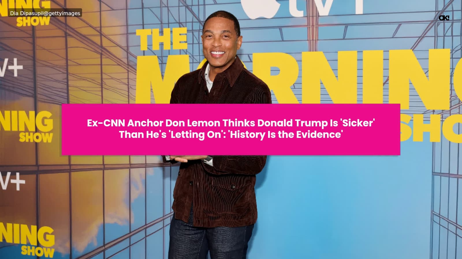 cover for Ex-CNN Anchor Don Lemon Thinks Donald Trump Is 'Sicker' Than He's 'Letting On': 'History Is the Evidence'
